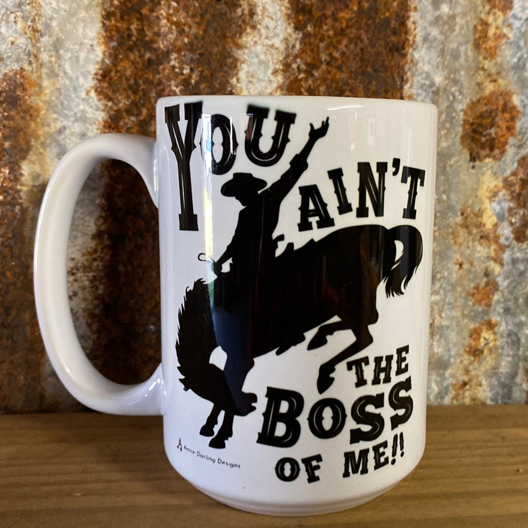 You Ain’t the Boss of Me Mug