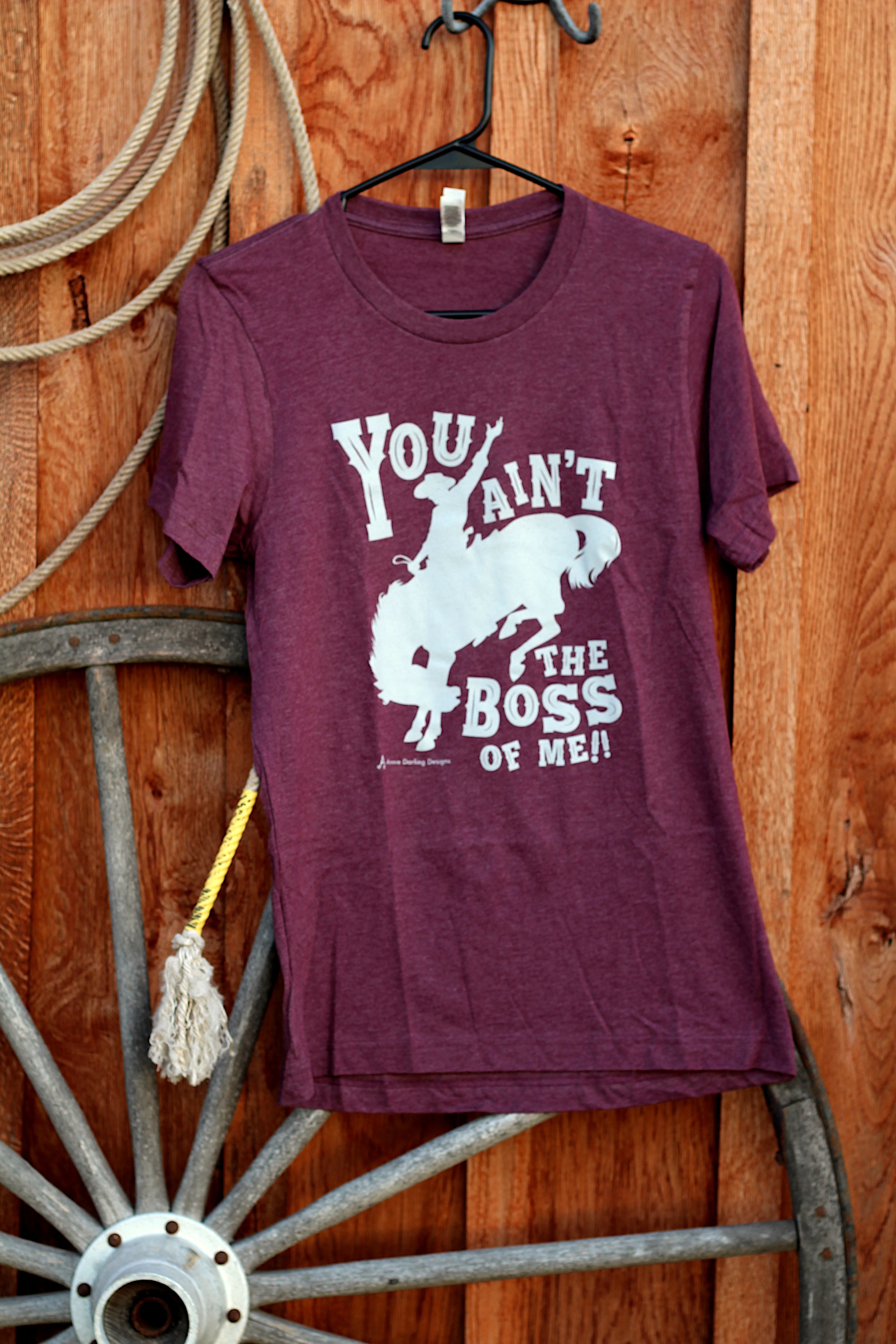 You Aint The Boss of Me Maroon T